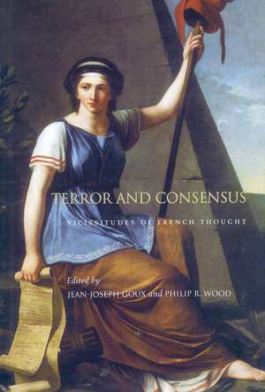 Terror and Consensus: Vicissitudes of French Thought de Jean-Joseph Goux