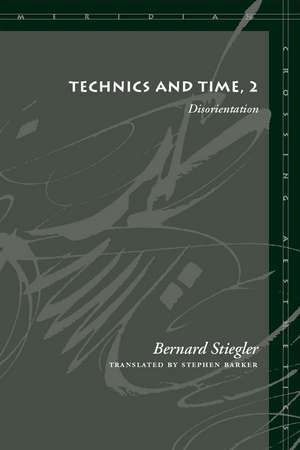 Technics and Time, 2: Disorientation de Bernard Stiegler