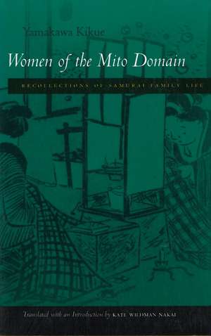 Women of the Mito Domain: Recollections of Samurai Family Life de Kikue Yamakawa