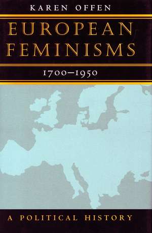 European Feminisms, 1700-1950: A Political History de Karen Offen