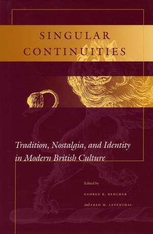 Singular Continuities: Tradition, Nostalgia, and Identity in Modern British Culture de George Behlmer