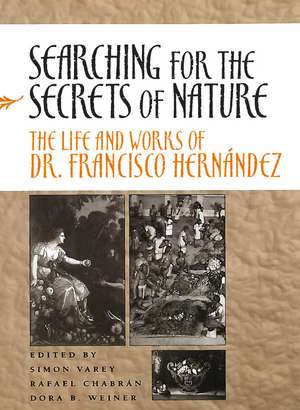 Searching for the Secrets of Nature: The Life and Works of Dr. Francisco Hernández de Simon Varey