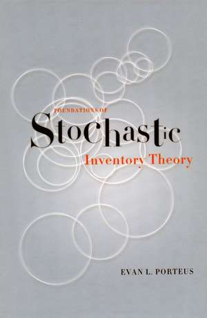 Foundations of Stochastic Inventory Theory de Evan Porteus