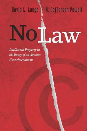 No Law: Intellectual Property in the Image of an Absolute First Amendment de David Lange