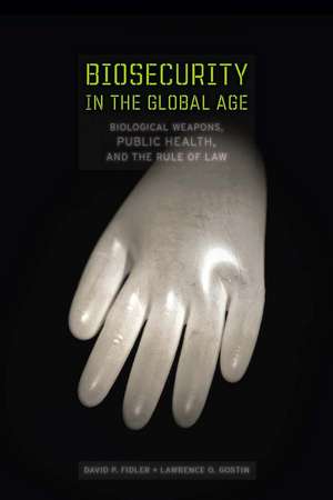 Biosecurity in the Global Age: Biological Weapons, Public Health, and the Rule of Law de David Fidler