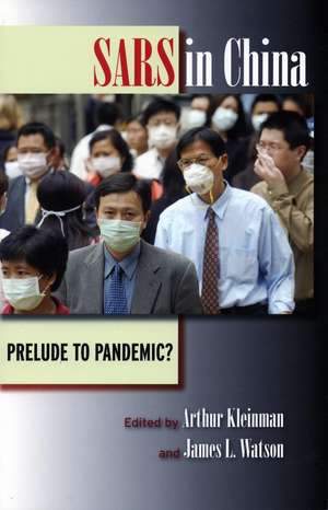 SARS in China: Prelude to Pandemic? de Arthur Kleinman