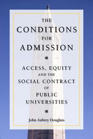 The Conditions for Admission: Access, Equity, and the Social Contract of Public Universities de John Douglass