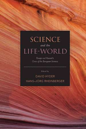 Science and the Life-World: Essays on Husserl's <I>Crisis of European Sciences</I> de David Hyder