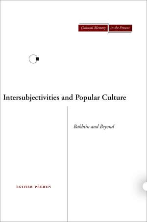 Intersubjectivities and Popular Culture: Bakhtin and Beyond de Esther Peeren