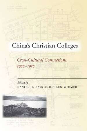 China’s Christian Colleges: Cross-Cultural Connections, 1900-1950 de Daniel Bays