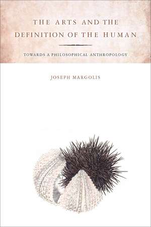 The Arts and the Definition of the Human: Toward a Philosophical Anthropology de Joseph Margolis