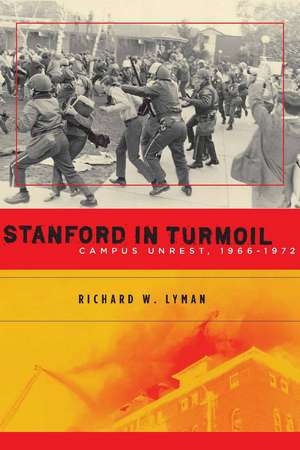 Stanford in Turmoil: Campus Unrest, 1966-1972 de Richard Lyman