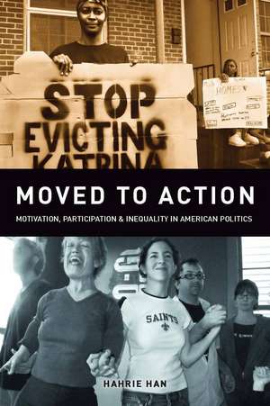 Moved to Action: Motivation, Participation, and Inequality in American Politics de Hahrie Han