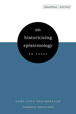 On Historicizing Epistemology: An Essay de Hans-Jörg Rheinberger