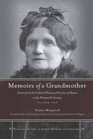 Memoirs of a Grandmother: Scenes from the Cultural History of the Jews of Russia in the Nineteenth Century, Volume One de Pauline Wengeroff