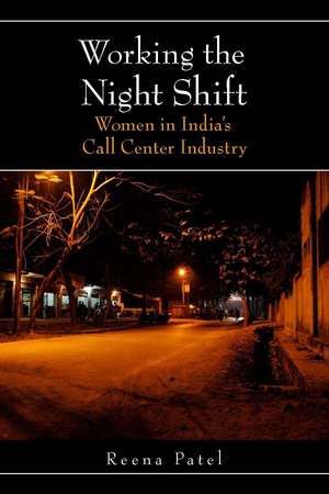 Working the Night Shift: Women in India’s Call Center Industry de Reena Patel