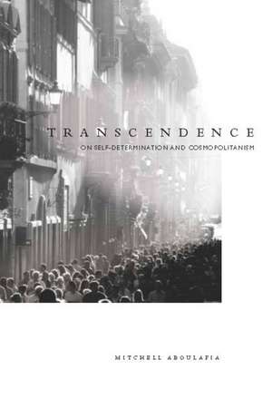 Transcendence: On Self-Determination and Cosmopolitanism de Mitchell Aboulafia