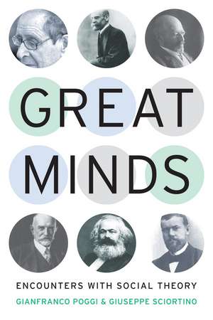 Great Minds: Encounters with Social Theory de Gianfranco Poggi