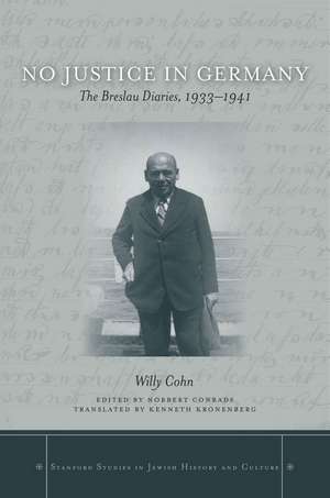 No Justice in Germany: The Breslau Diaries, 1933-1941 de Willy Cohn