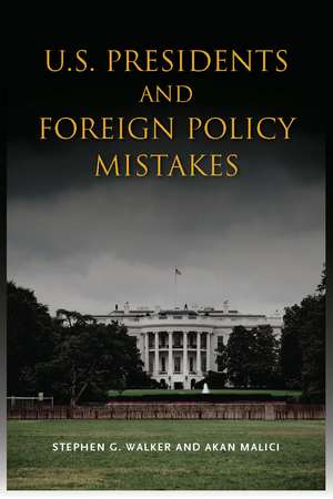 U.S. Presidents and Foreign Policy Mistakes de Stephen Walker