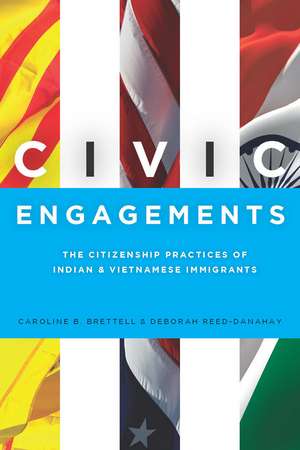 Civic Engagements: The Citizenship Practices of Indian and Vietnamese Immigrants de Caroline Brettell