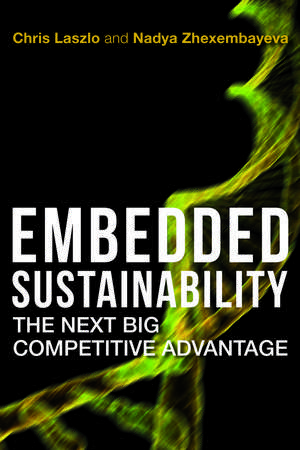 Embedded Sustainability: The Next Big Competitive Advantage de Chris Laszlo