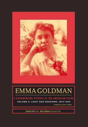 Emma Goldman: A Documentary History of the American Years, Volume 3: Light and Shadows, 1910–1916 de Candace Falk