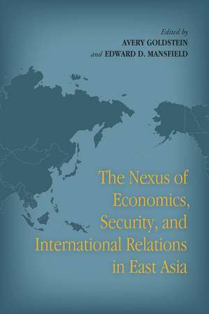 The Nexus of Economics, Security, and International Relations in East Asia de Avery Goldstein