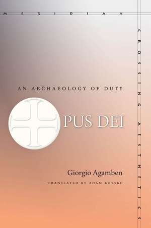 Opus Dei: An Archaeology of Duty de Giorgio Agamben