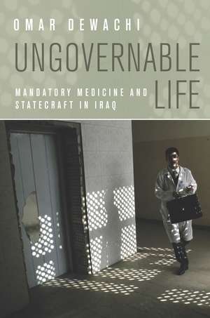 Ungovernable Life de Omar Dewachi
