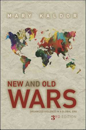 New and Old Wars: Organized Violence in a Global Era, Third Edition de Mary Kaldor