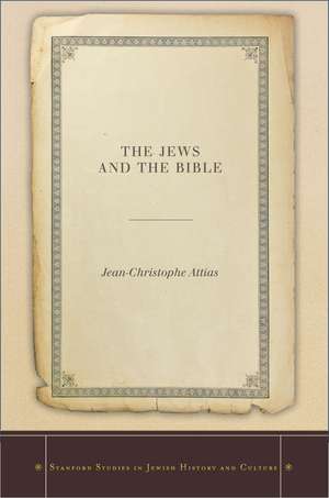 The Jews and the Bible de Jean-Christophe Attias