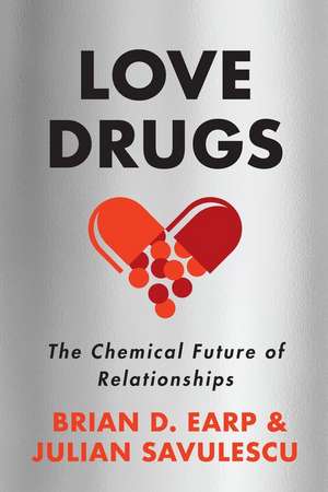 Love Drugs de Brian D Earp