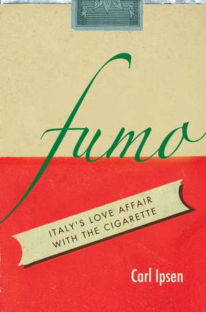 Fumo: Italy's Love Affair with the Cigarette de Carl David Ipsen