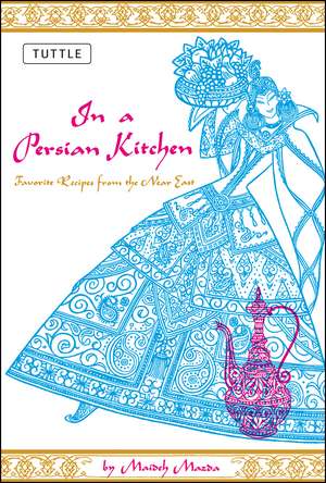 In a Persian Kitchen: Favorite Recipes from the Near East de Maideh Mazda