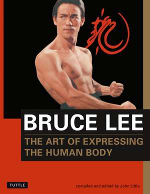 Bruce Lee The Art of Expressing the Human Body de Bruce Lee