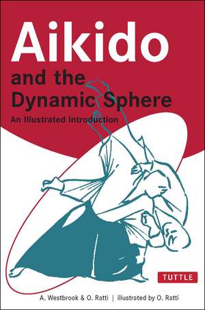 Aikido and the Dynamic Sphere: An Illustrated Introduction de Adele Westbrook