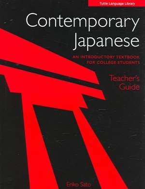 Contemporary Japanese Teacher's Guide: An Introductory Textbook for College Students de Eriko Sato, Ph.D.