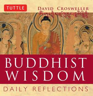 Buddhist Wisdom: Daily Reflections de David Crosweller