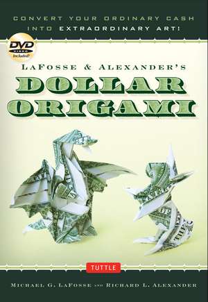 LaFosse & Alexander's Dollar Origami: Convert Your Ordinary Cash into Extraordinary Art!: Origami Book with 48 Origami Paper Dollars, 20 Projects and Instructional DVD de Michael G. LaFosse