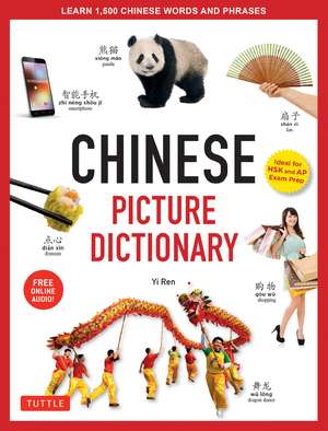 Chinese Picture Dictionary: Learn 1,500 Key Chinese Words and Phrases (Perfect for AP and HSK Exam Prep, Includes Online Audio) de Yi Ren