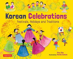 Korean Celebrations: Festivals, Holidays and Traditions de Tina Cho