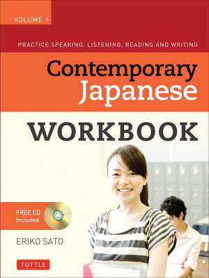 Contemporary Japanese Workbook Volume 1: Practice Speaking, Listening, Reading and Writing Second Edition(Audio Recordings Included) de Eriko Sato, Ph.D.