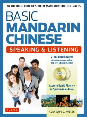 Basic Mandarin Chinese - Speaking & Listening Textbook: An Introduction to Spoken Mandarin for Beginners (Audio & Video Recordings Included) de Cornelius C. Kubler