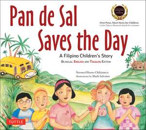 Pan de Sal Saves the Day: An Award-winning Children's Story from the Philippines [New Bilingual English and Tagalog Edition] de Norma Olizon-Chikiamco