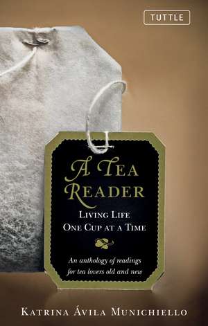 A Tea Reader: Living Life One Cup at a Time de Katrina Avila Munichiello