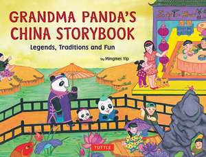 Grandma Panda's China Storybook: Legends, Traditions and Fun de Mingmei Yip