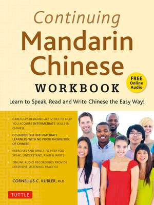 Continuing Mandarin Chinese Workbook: Learn to Speak, Read and Write Chinese the Easy Way! (Includes Online Audio) de Cornelius C. Kubler