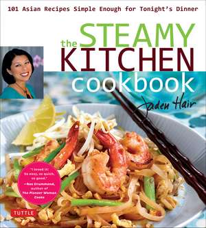 The Steamy Kitchen Cookbook: 101 Asian Recipes Simple Enough for Tonight's Dinner de Jaden Hair