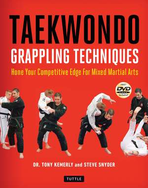 Taekwondo Grappling Techniques: Hone Your Competitive Edge for Mixed Martial Arts (Instructional Videos Included) de Tony Kemerly, Ph.D.